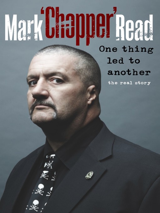 Title details for One Thing Led to Another by Mark Brandon "Chopper" Read - Wait list